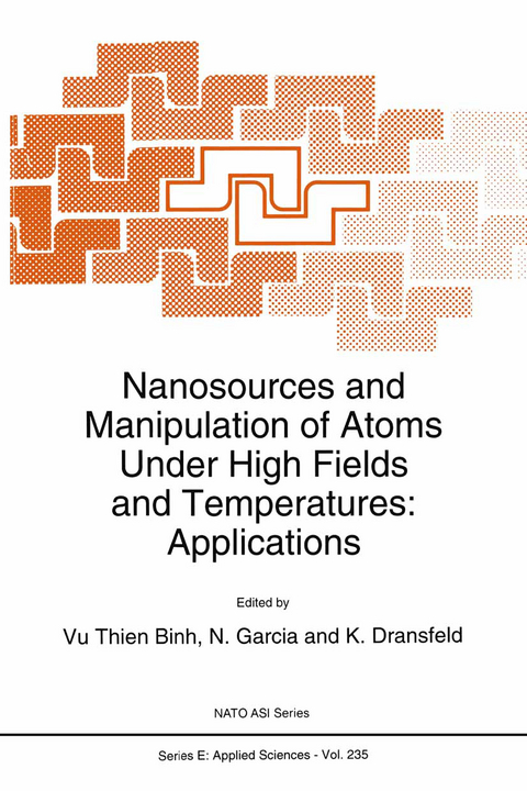 Nanosources and Manipulation of Atoms Under High Fields and Temperatures: Applications - 