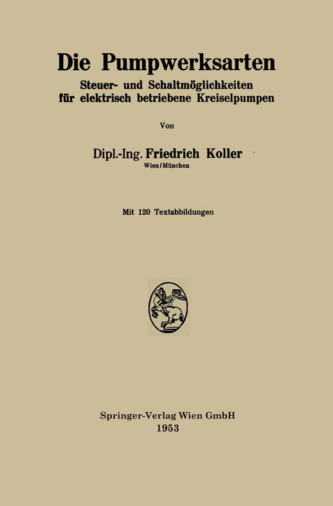 Die Pumpwerksarten - Friedrich Koller