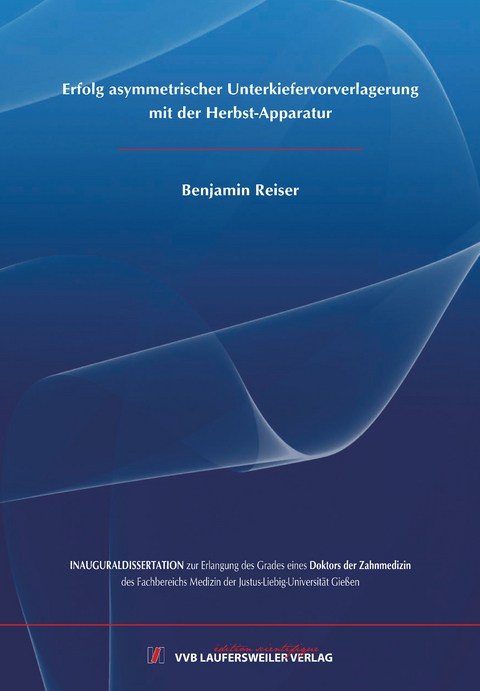 Erfolg asymmetrischer Unterkiefervorverlagerung mit der Herbst-Apparatur - Benjamin Reiser