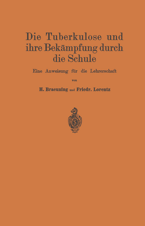 Die Tuberkulose und ihre Bekämpfung durch die Schule - Hermann Braeuning, Johannes Nietner, Friedr Lorentz