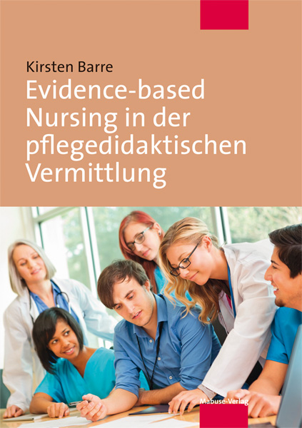 Evidence-based Nursing in der pflegedidaktischen Vermittlung - Kirsten Barre