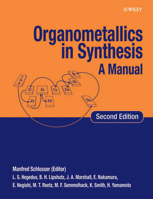 Organometallics in Synthesis – A Manual, Second Edition - M Schlosser