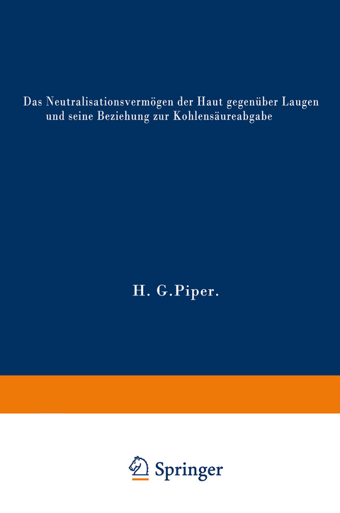 Das Neutralisationsvermögen der Haut gegenüber Laugen und seine Beziehung zur Kohlensäureabgabe - Hans Georg Piper