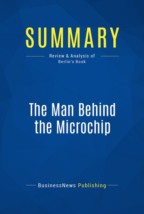 Summary: The Man Behind the Microchip -  BusinessNews Publishing