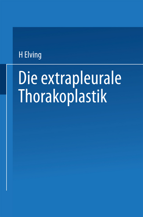 Die extrapleurale Thorakoplastik - H. Elving