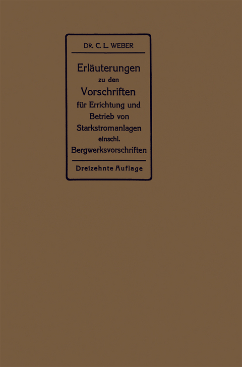 Erläuterungen zu den Vorschriften für die Errichtung und den Betrieb elektrischer Starkstromanlagen - Carl Ludwig Weber