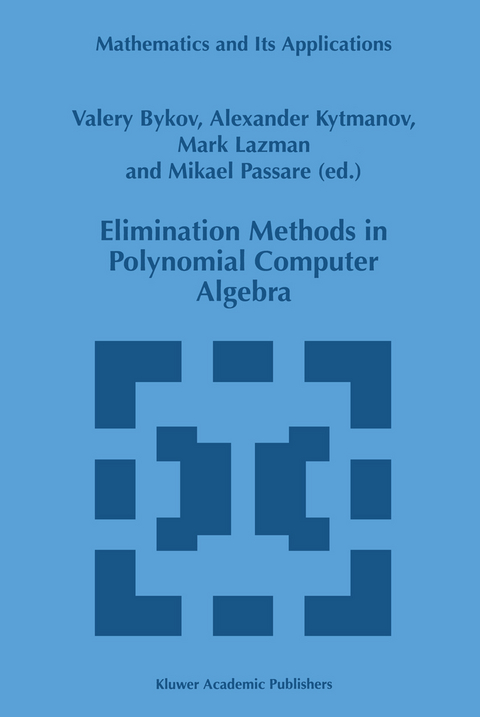 Elimination Methods in Polynomial Computer Algebra - V. Bykov, A. Kytmanov, M. Lazman, Mikael Passare