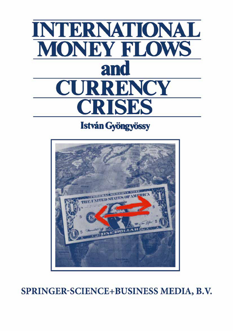 International Money Flows and Currency Crises - Istvan Gyongyossy