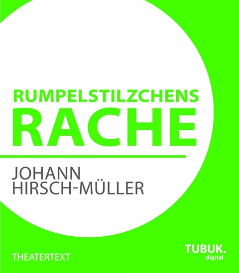 Rumpelstilzchens Rache - Johann Hirsch-Müller