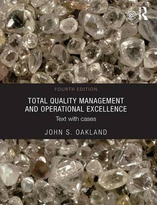 Total Quality Management and Operational Excellence - John S. Oakland
