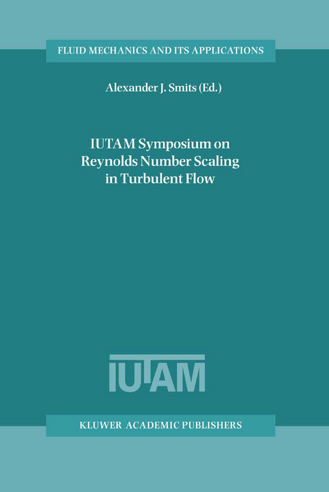 IUTAM Symposium on Reynolds Number Scaling in Turbulent Flow - 