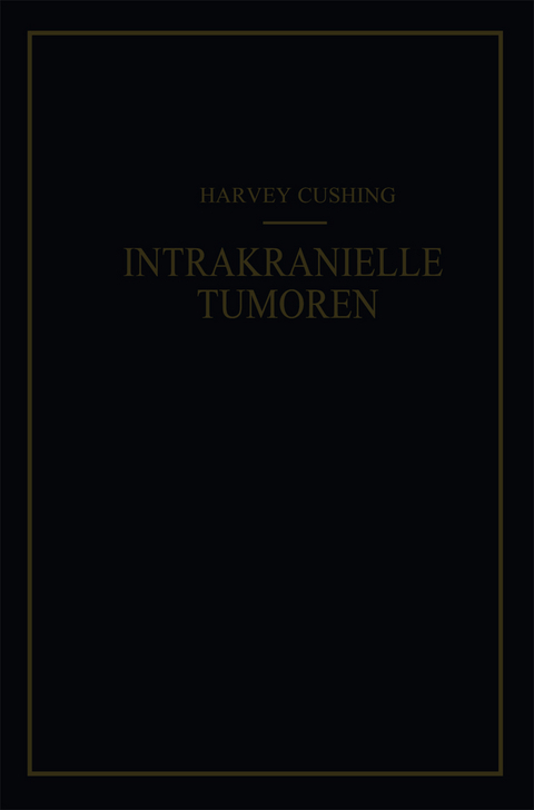 Intrakranielle Tumoren - Harvey Cushing, F. K. Kessel