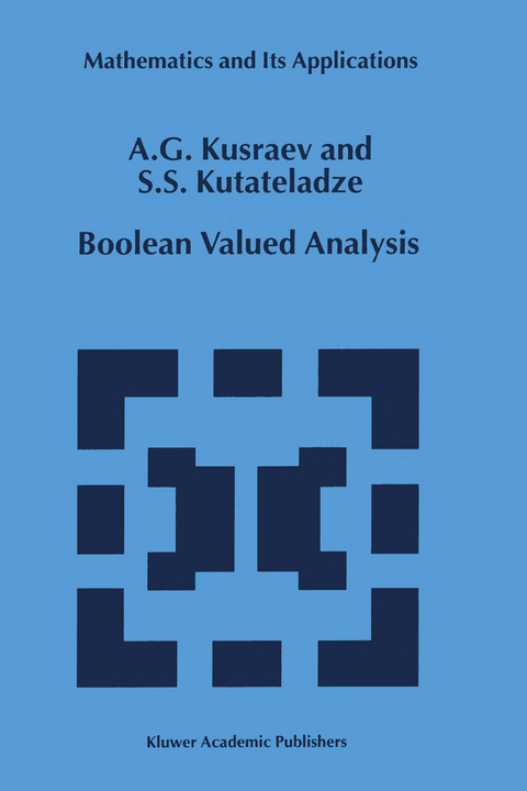 Boolean Valued Analysis - A.G. Kusraev, Semën Samsonovich Kutateladze