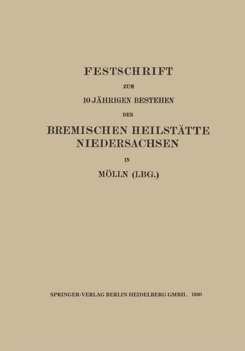 Festschrift zum 10 Jährigen Bestehen der Bremischen Heilstätte Niedersachsen in Mölln (Lbg.) - Walter Sachs