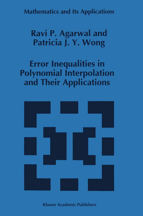 Error Inequalities in Polynomial Interpolation and Their Applications - R.P. Agarwal, Patricia J.Y. Wong