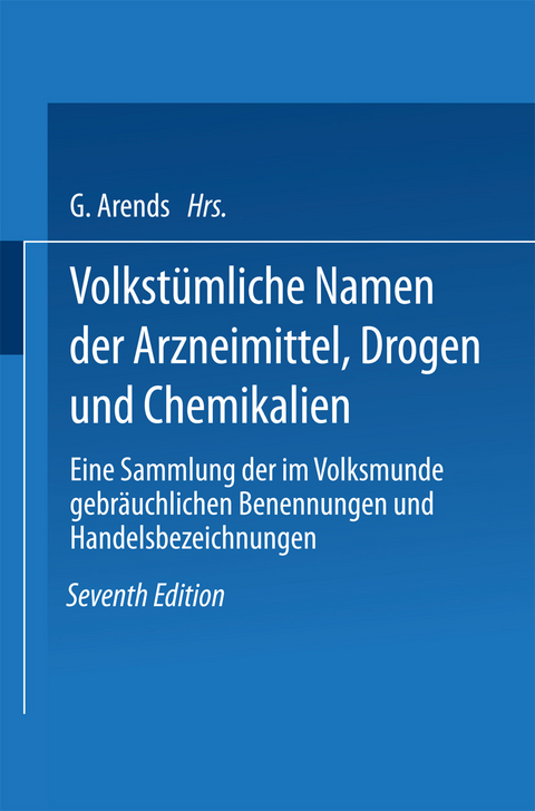 Volkstümliche Namen der Arzneimittel, Drogen und Chemikalien - Johann Holfert, Georg Arends, NA Holfert-Arends