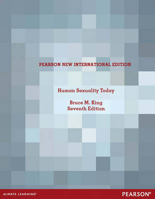 Human Sexuality Today Pearson New International Edition, plus MyDevelopmentLab without eText - Bruce M. King