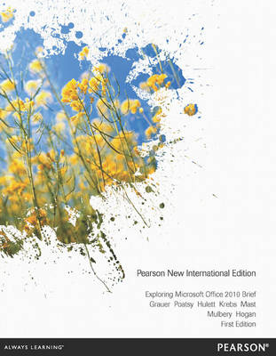 Exploring Microsoft Office 2010 Brief Pearson New International Edition, plus MyITLab without eText - Robert Grauer, Mary Anne Poatsy, Michelle Hulett, Cynthia Krebs, Keith Mast