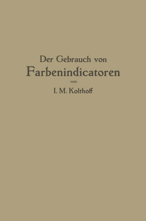 Der Gebrauch von Farbenindicatoren - Isaak M. Kolthoff