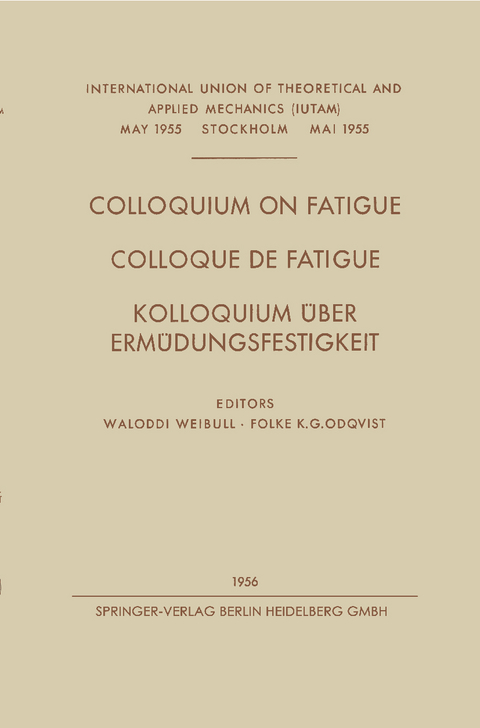 Colloquium on Fatigue / Colloque de Fatigue / Kolloquium Über Ermüdungsfestigkeit - Waloddi Weibull, Folke Karl Gustav Odqvist