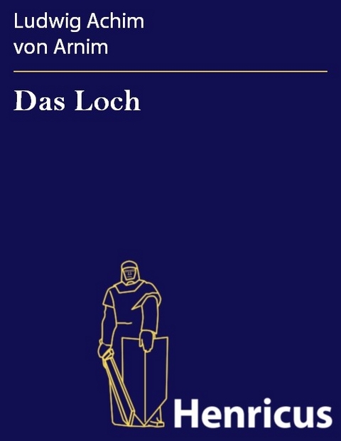 Das Loch -  Ludwig Achim Von Arnim