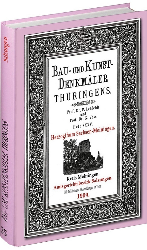 [HEFT 35] Bau- und Kunstdenkmäler Thüringens. Kreis Meiningen - Amtsgerichtsbezirk SALZUNGEN 1909. - Paul Lehfeldt, Georg Voss