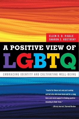 A Positive View of LGBTQ - Ellen D.B. Riggle, Sharon S. Rostosky