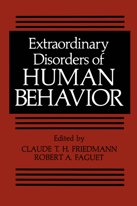 Extraordinary Disorders of Human Behavior - Claude T. H. Friedmann, Robert A. Faguet