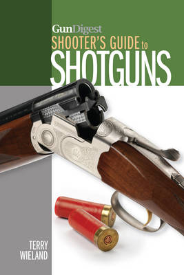 Gun Digest Shooter's Guide to Shotguns - Terry Wieland