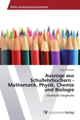 Auszüge aus Schullehrbüchern - Mathematik, Physik, Chemie und Biologie - Ingo Filzwieser