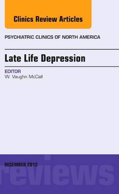 Late Life Depression, An Issue of Psychiatric Clinics - Vaughn McCall