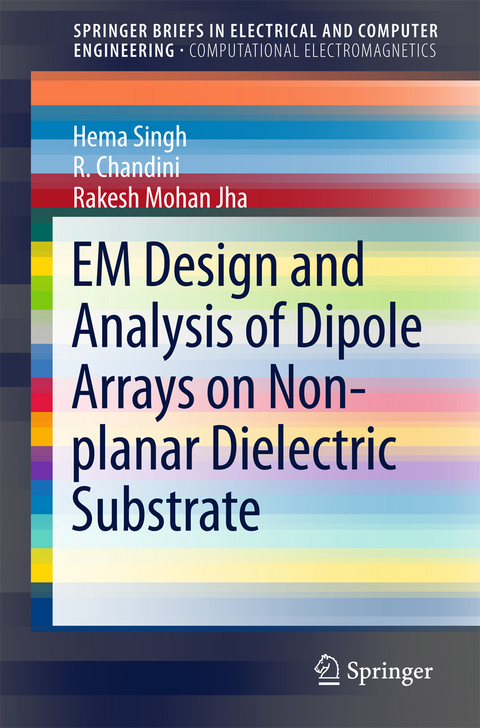 EM Design and Analysis of Dipole Arrays on Non-planar Dielectric Substrate -  R. Chandini,  Rakesh Mohan Jha,  Hema Singh