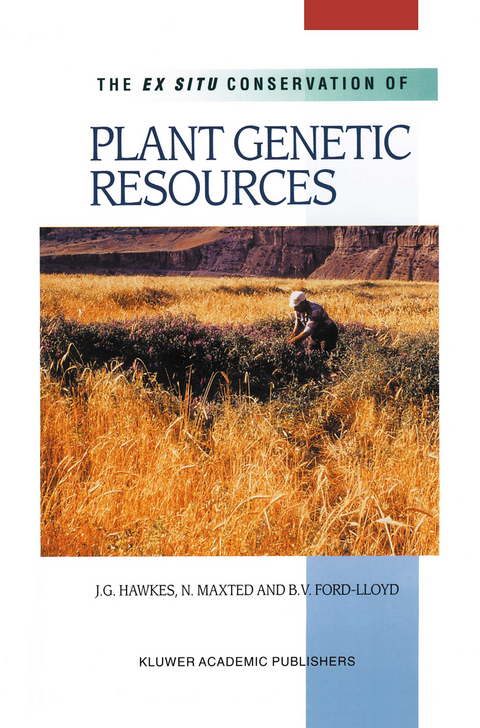 The Ex Situ Conservation of Plant Genetic Resources - J.G. Hawkes, Nigel Maxted, B.V. Ford-Lloyd