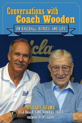 Conversations With Coach Wooden - Gary Adams