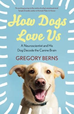 How Dogs Love Us - Gregory Berns