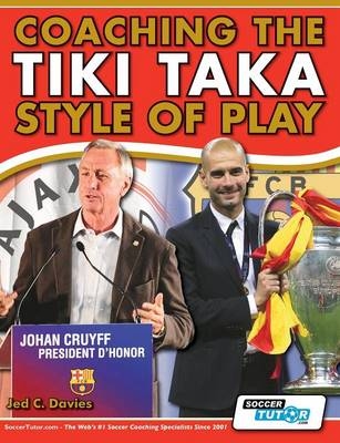 Coaching the Tiki Taka Style of Play - Jed C. Davies