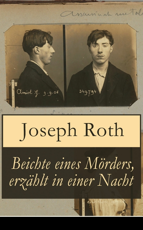 Beichte eines Mörders, erzählt in einer Nacht -  Joseph Roth