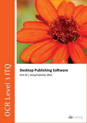 OCR Level 3 ITQ - Unit 32 - Desktop Publishing Software Using Microsoft Publisher 2013 -  CiA Training Ltd.
