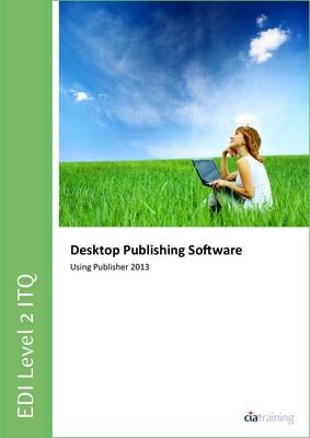 EDI Level 2 ITQ - Desktop Publishing Software Using Microsoft Publisher 2013 -  CiA Training Ltd.