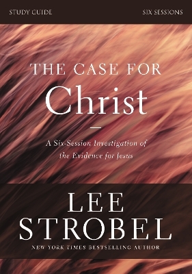 The Case for Christ Bible Study Guide Revised Edition - Lee Strobel, Garry D. Poole