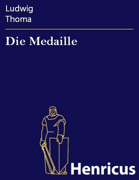 Die Medaille -  Ludwig Thoma