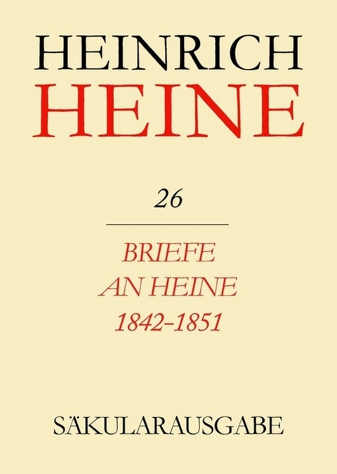 Heinrich Heine Säkularausgabe / Briefe an Heine 1842-1851 - 