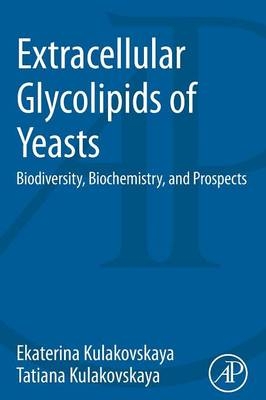 Extracellular Glycolipids of Yeasts - Ekaterina Kulakovskaya, Tatiana Kulakovskaya