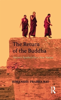 The Return of the Buddha - Himanshu Prabha Ray