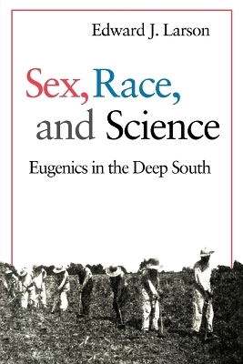 Sex, Race, and Science - Edward J. Larson