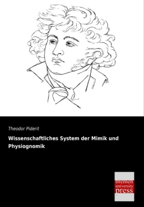 Wissenschaftliches System der Mimik und Physiognomik - Theodor Piderit