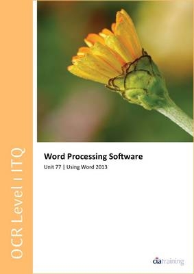 OCR Level 1 ITQ - Unit 77 - Word Processing Software Using Microsoft Word 2013 -  CiA Training Ltd.