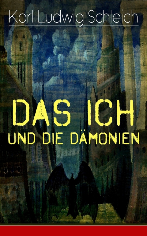 Das Ich und die Dämonien -  Karl Ludwig Schleich