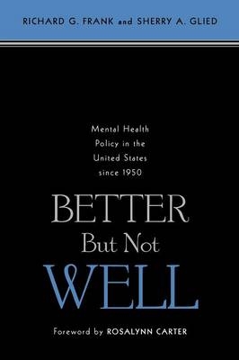 Better But Not Well - Richard G. Frank, Sherry A. Glied