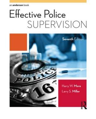 Effective Police Supervision - Harry W. More, Larry S. Miller